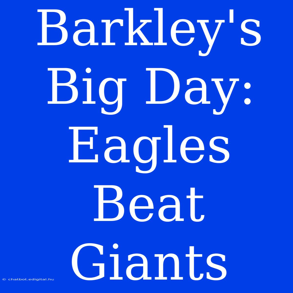 Barkley's Big Day: Eagles Beat Giants 