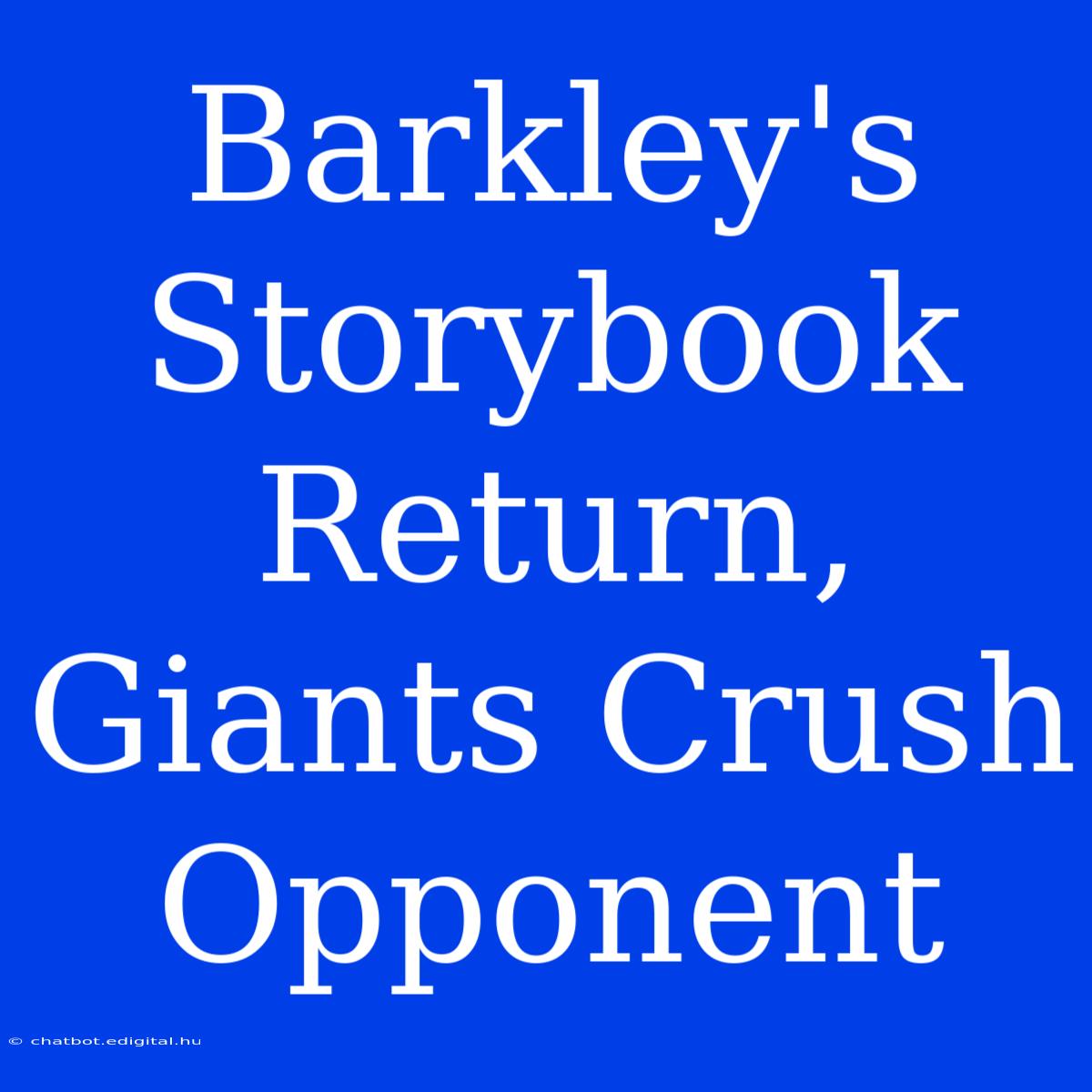 Barkley's Storybook Return, Giants Crush Opponent