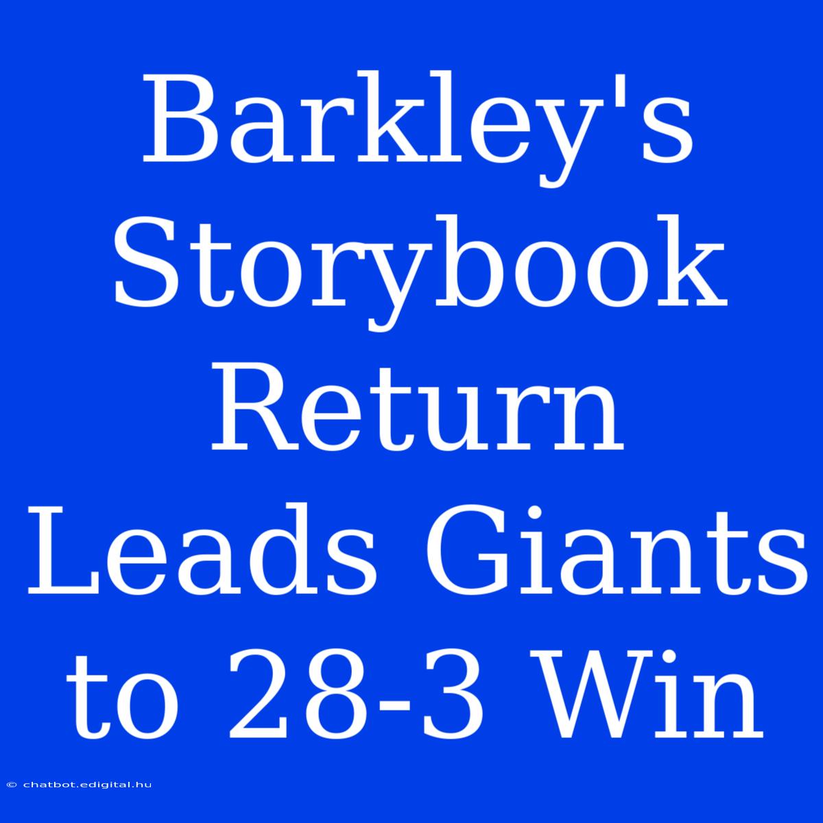 Barkley's Storybook Return Leads Giants To 28-3 Win