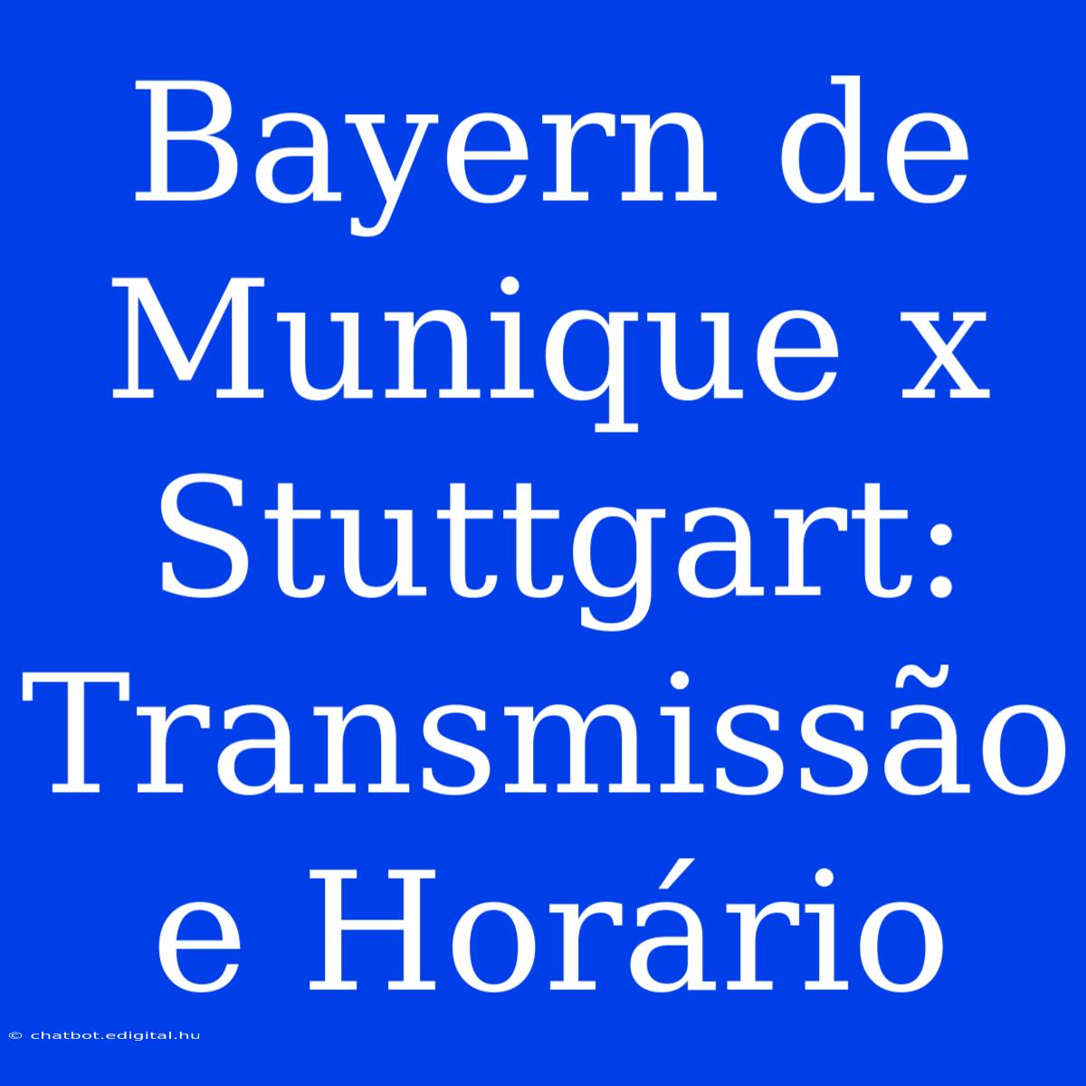 Bayern De Munique X Stuttgart: Transmissão E Horário