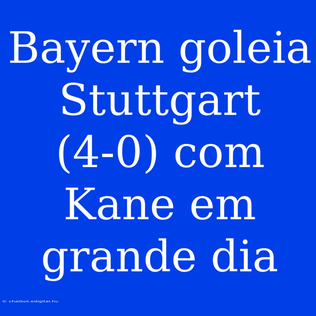 Bayern Goleia Stuttgart (4-0) Com Kane Em Grande Dia