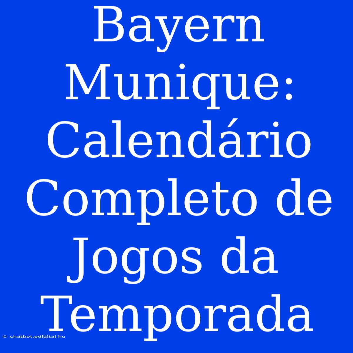 Bayern Munique: Calendário Completo De Jogos Da Temporada