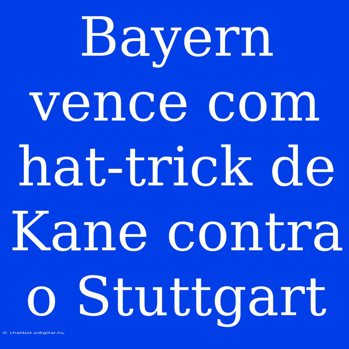 Bayern Vence Com Hat-trick De Kane Contra O Stuttgart