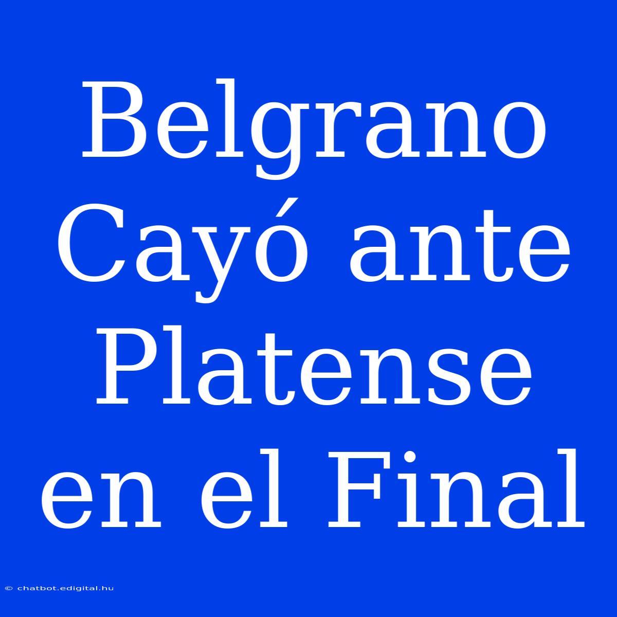 Belgrano Cayó Ante Platense En El Final