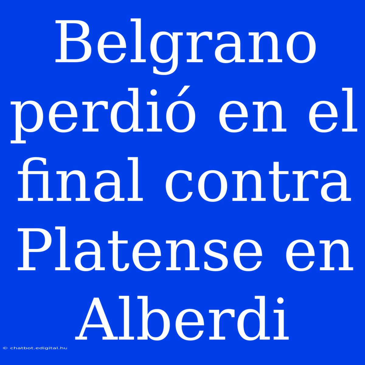 Belgrano Perdió En El Final Contra Platense En Alberdi