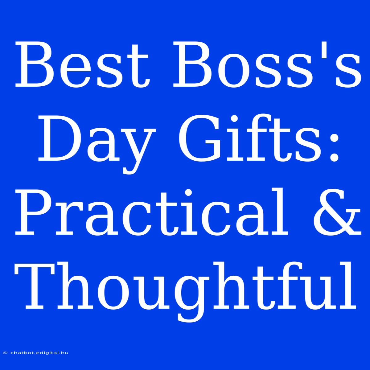 Best Boss's Day Gifts: Practical & Thoughtful