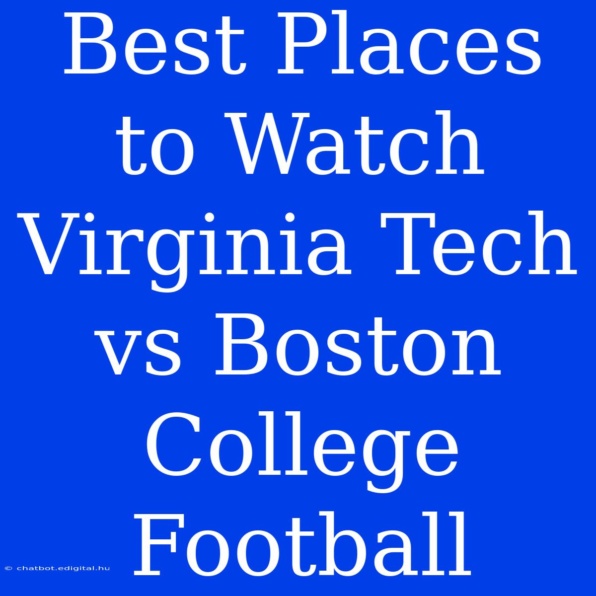 Best Places To Watch Virginia Tech Vs Boston College Football