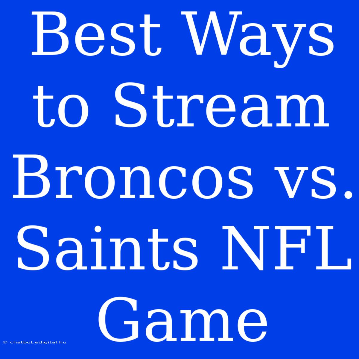 Best Ways To Stream Broncos Vs. Saints NFL Game