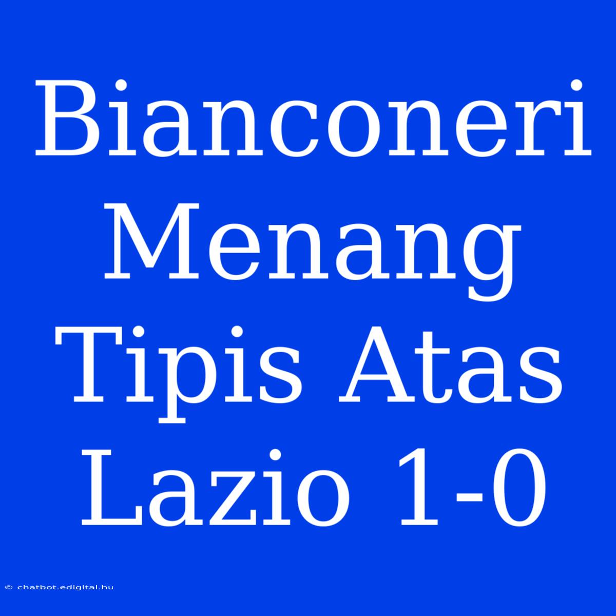 Bianconeri Menang Tipis Atas Lazio 1-0