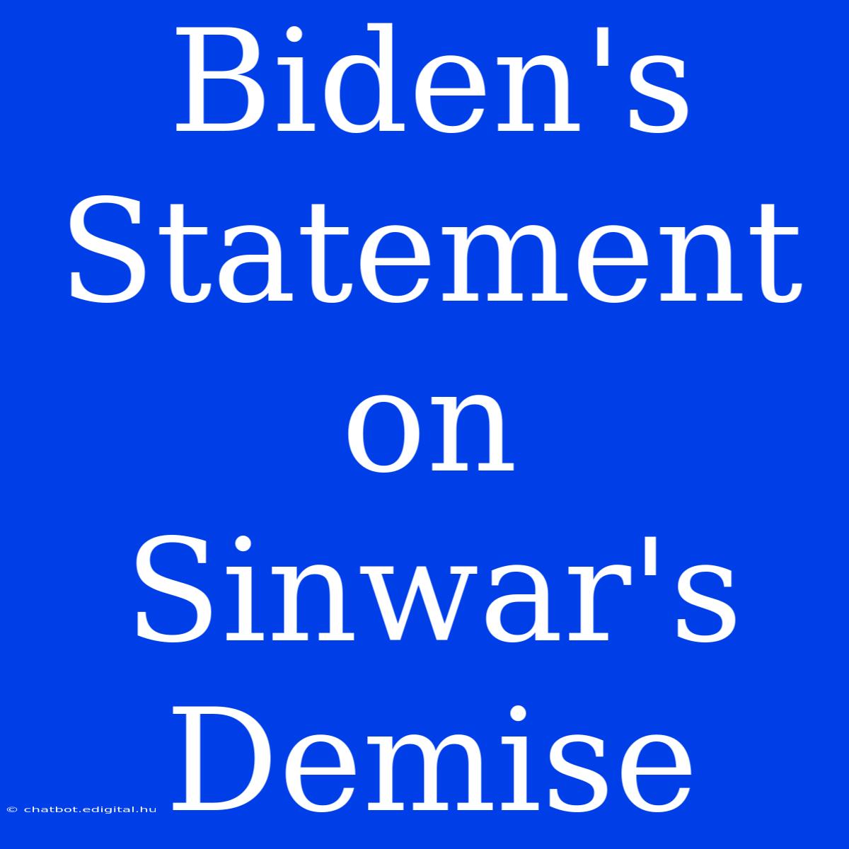 Biden's Statement On Sinwar's Demise