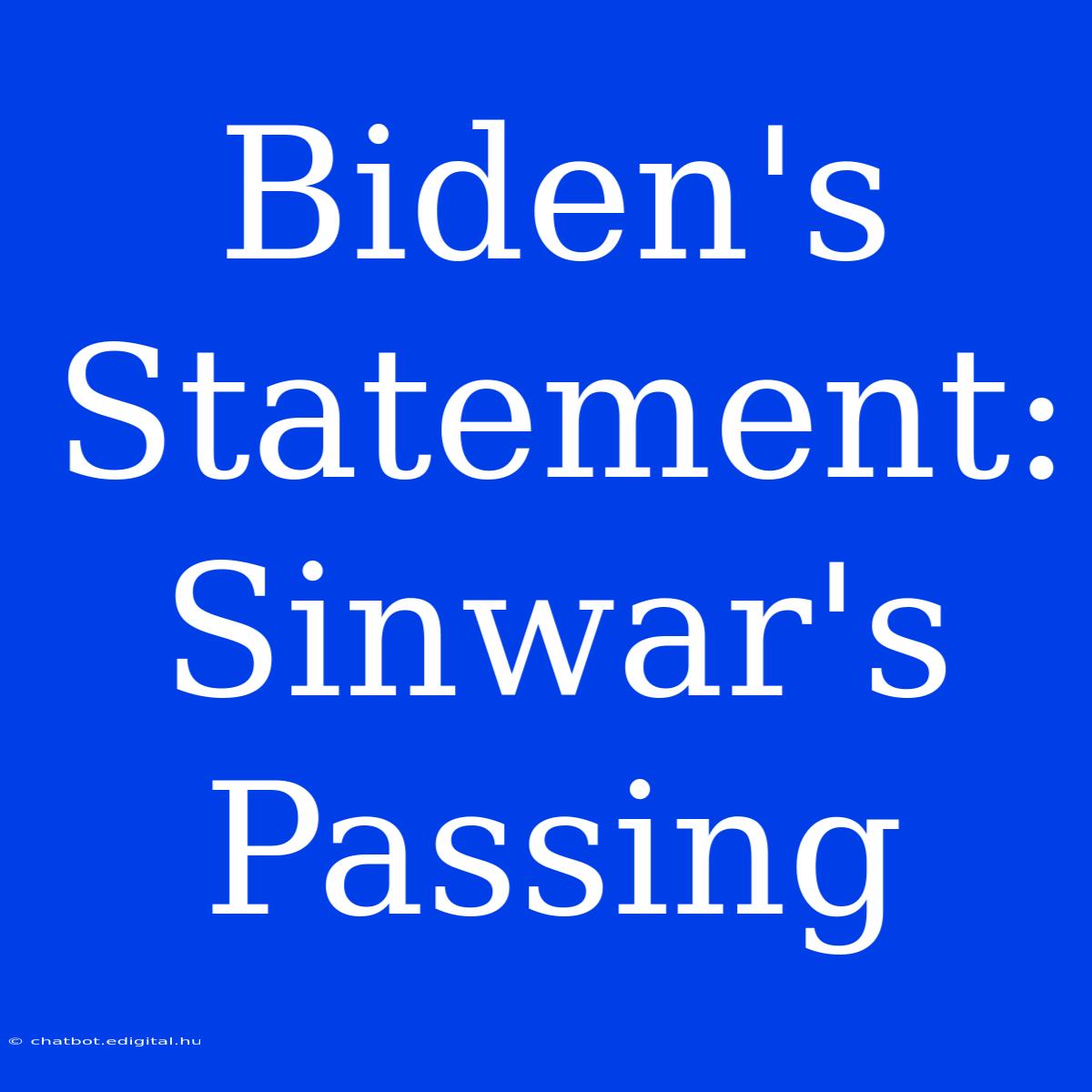 Biden's Statement: Sinwar's Passing