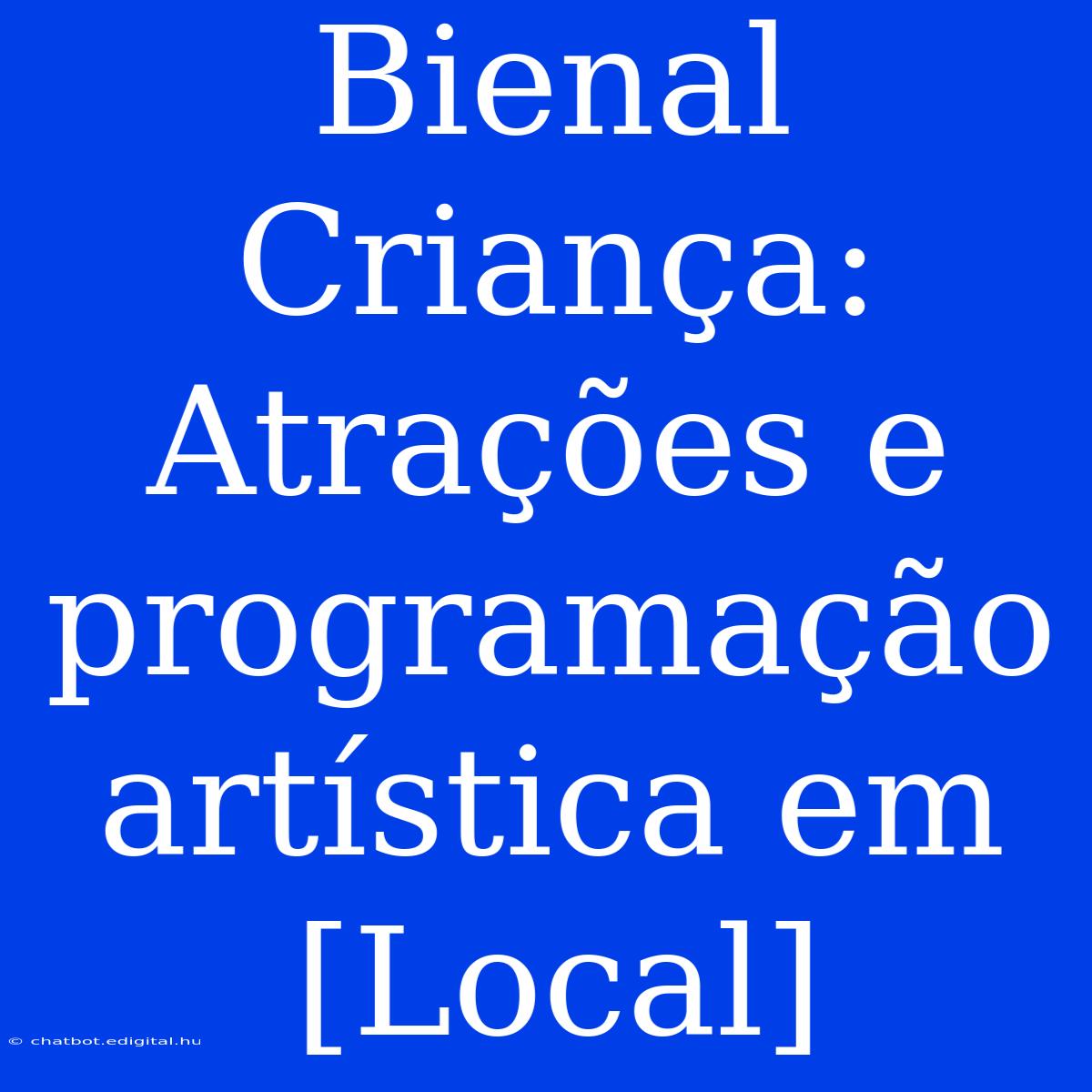 Bienal Criança: Atrações E Programação Artística Em [Local]