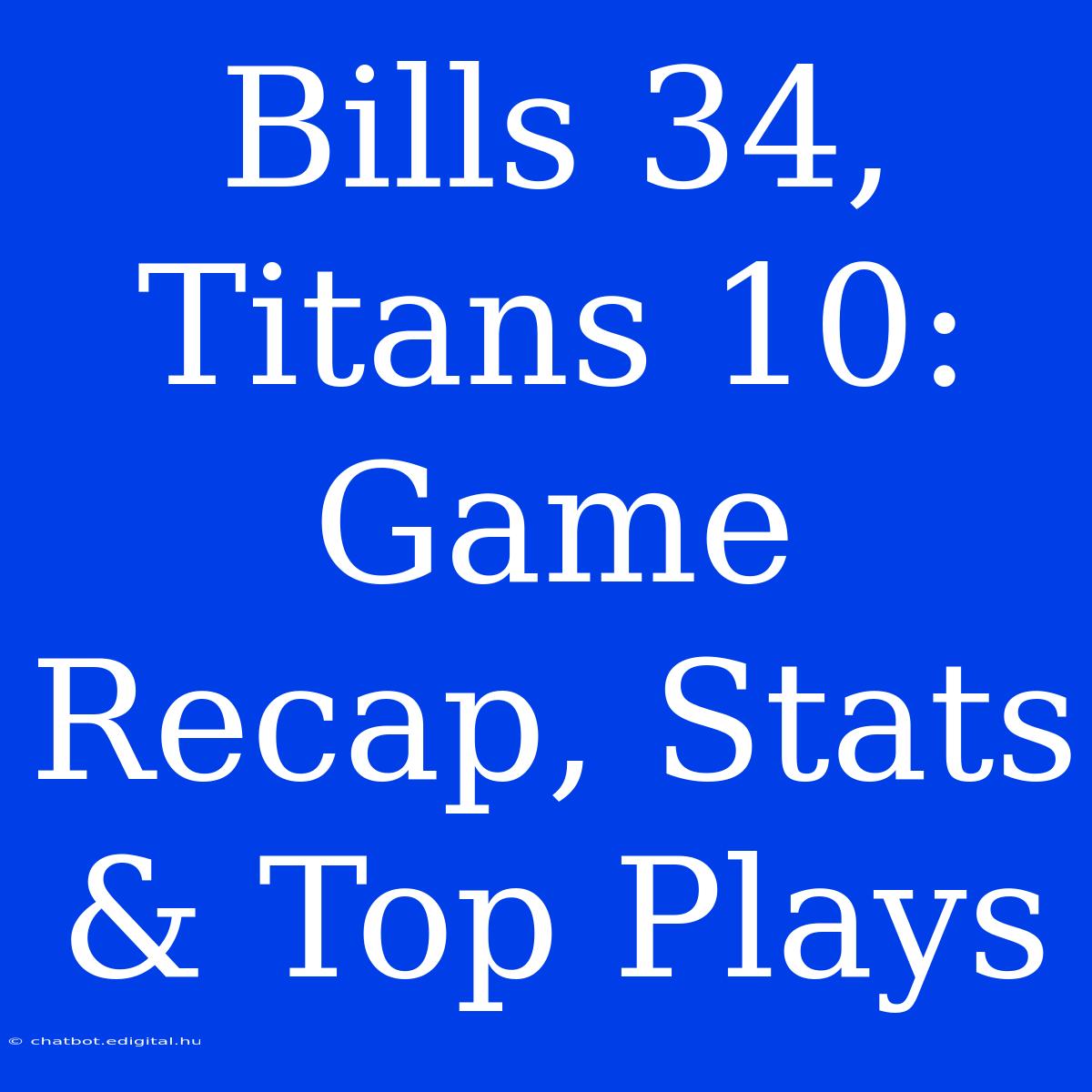 Bills 34, Titans 10: Game Recap, Stats & Top Plays 