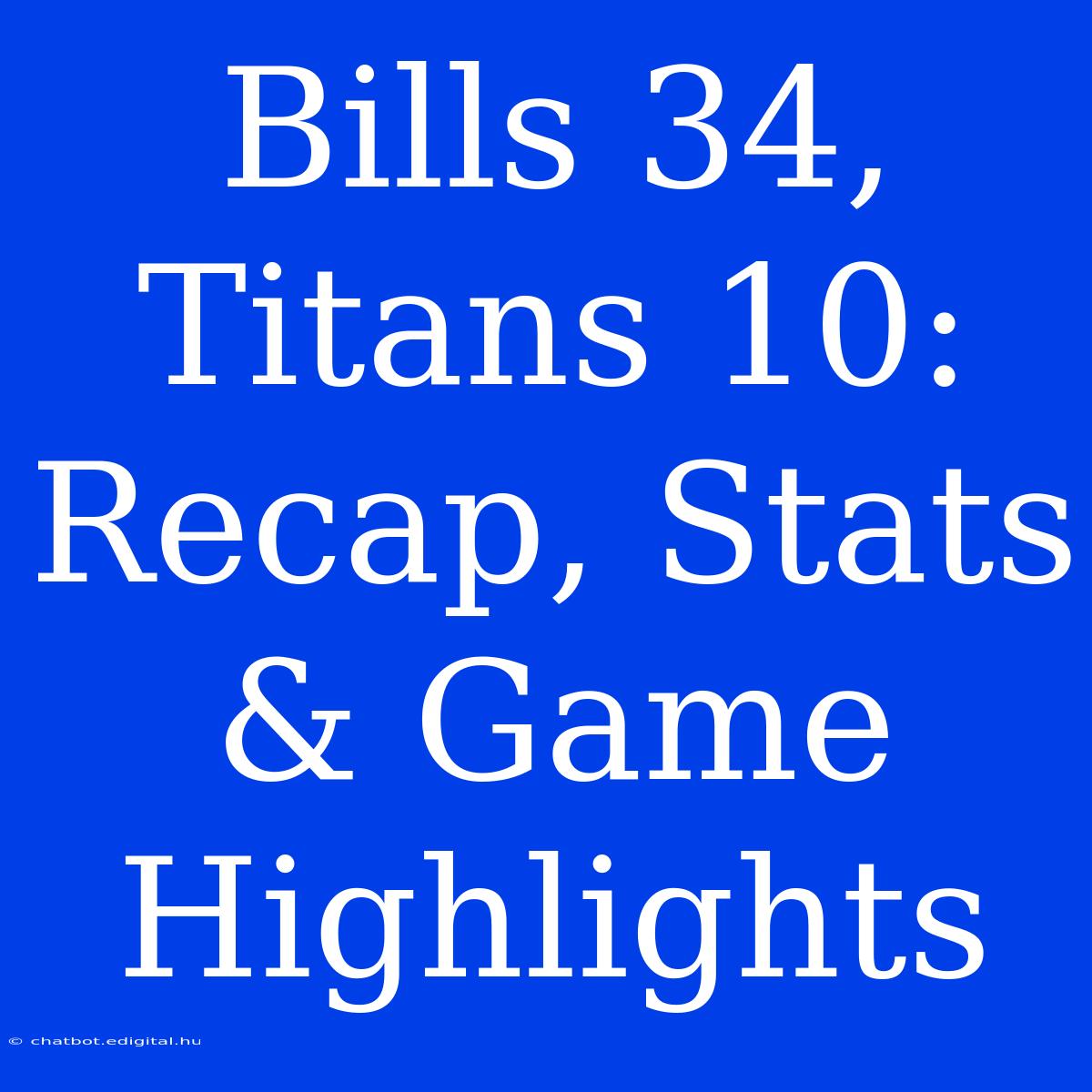 Bills 34, Titans 10: Recap, Stats & Game Highlights