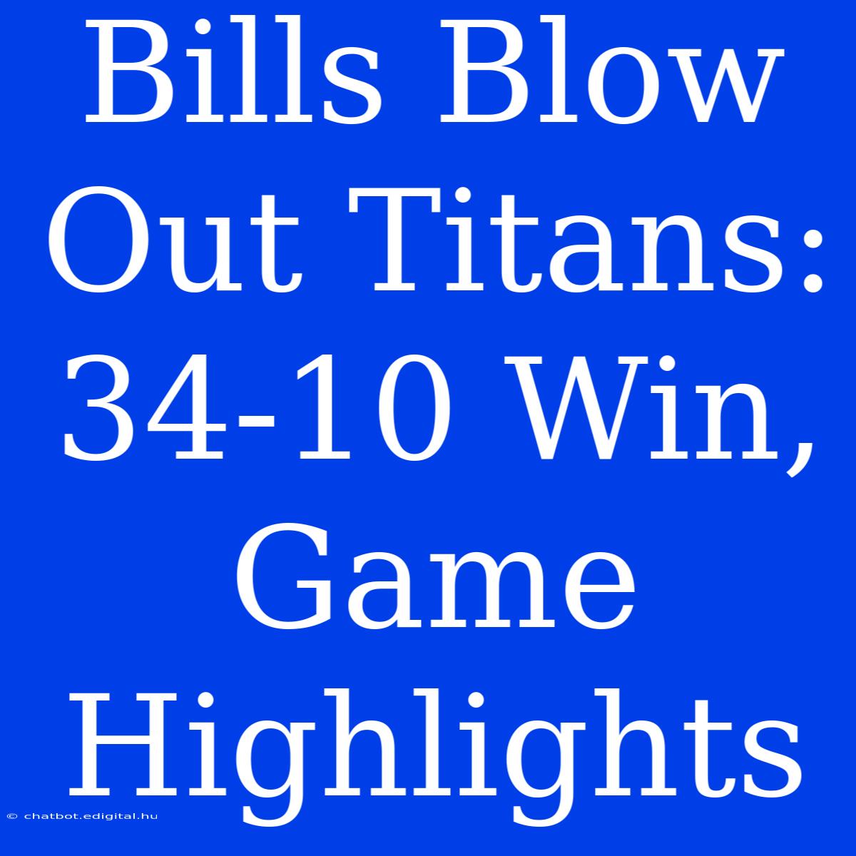 Bills Blow Out Titans: 34-10 Win, Game Highlights