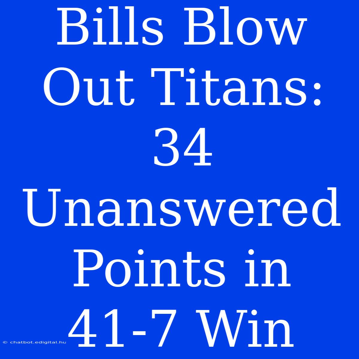 Bills Blow Out Titans: 34 Unanswered Points In 41-7 Win