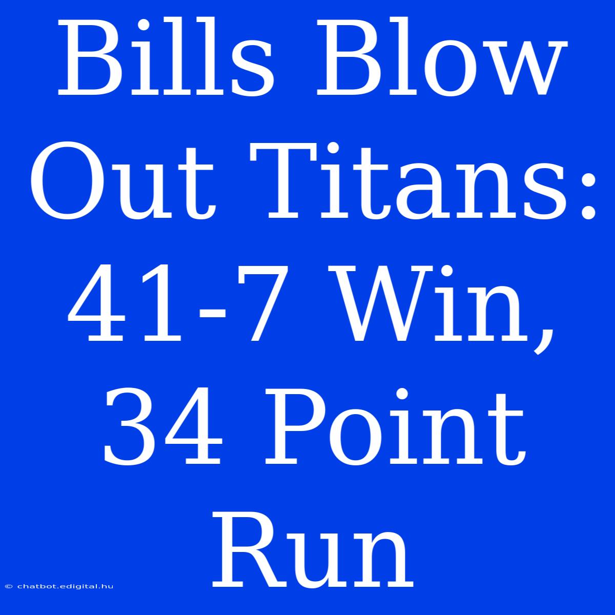 Bills Blow Out Titans: 41-7 Win, 34 Point Run