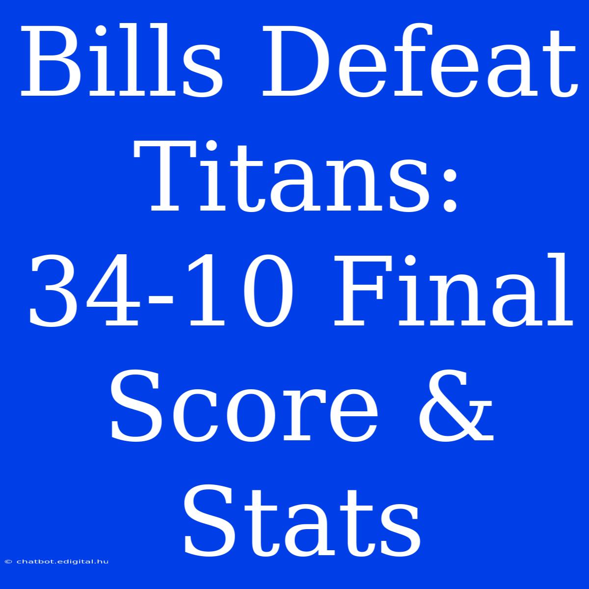 Bills Defeat Titans: 34-10 Final Score & Stats