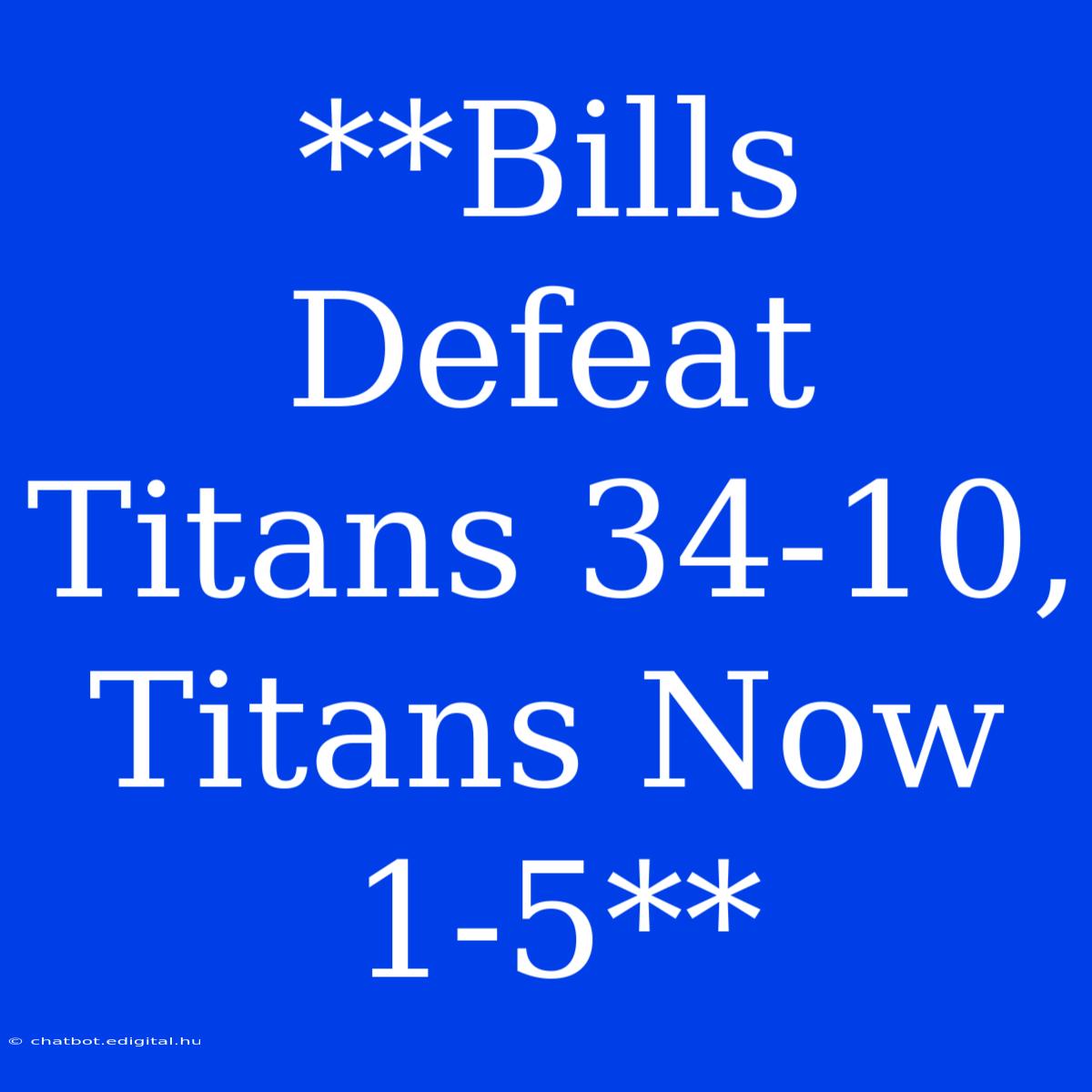 **Bills Defeat Titans 34-10, Titans Now 1-5**