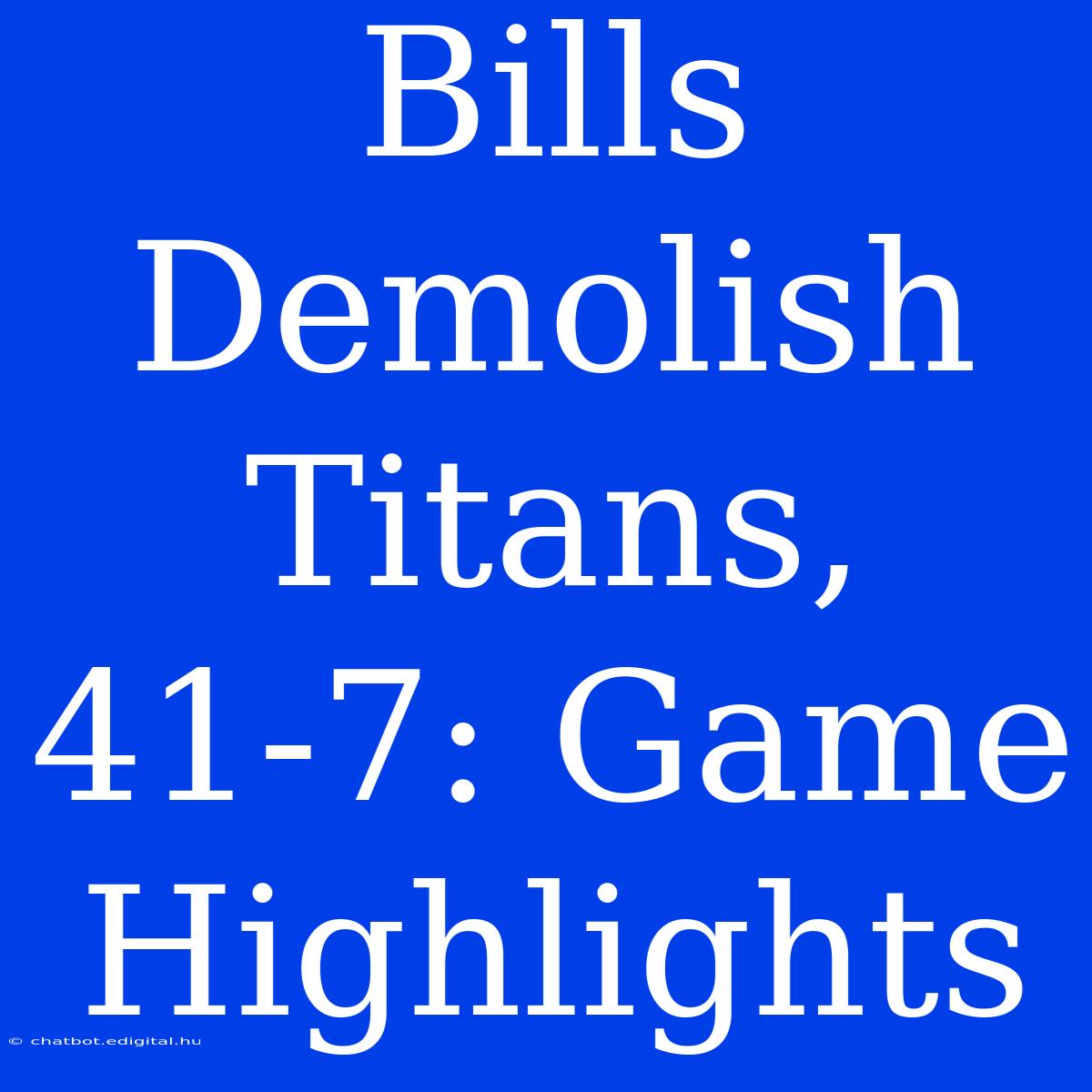 Bills Demolish Titans, 41-7: Game Highlights