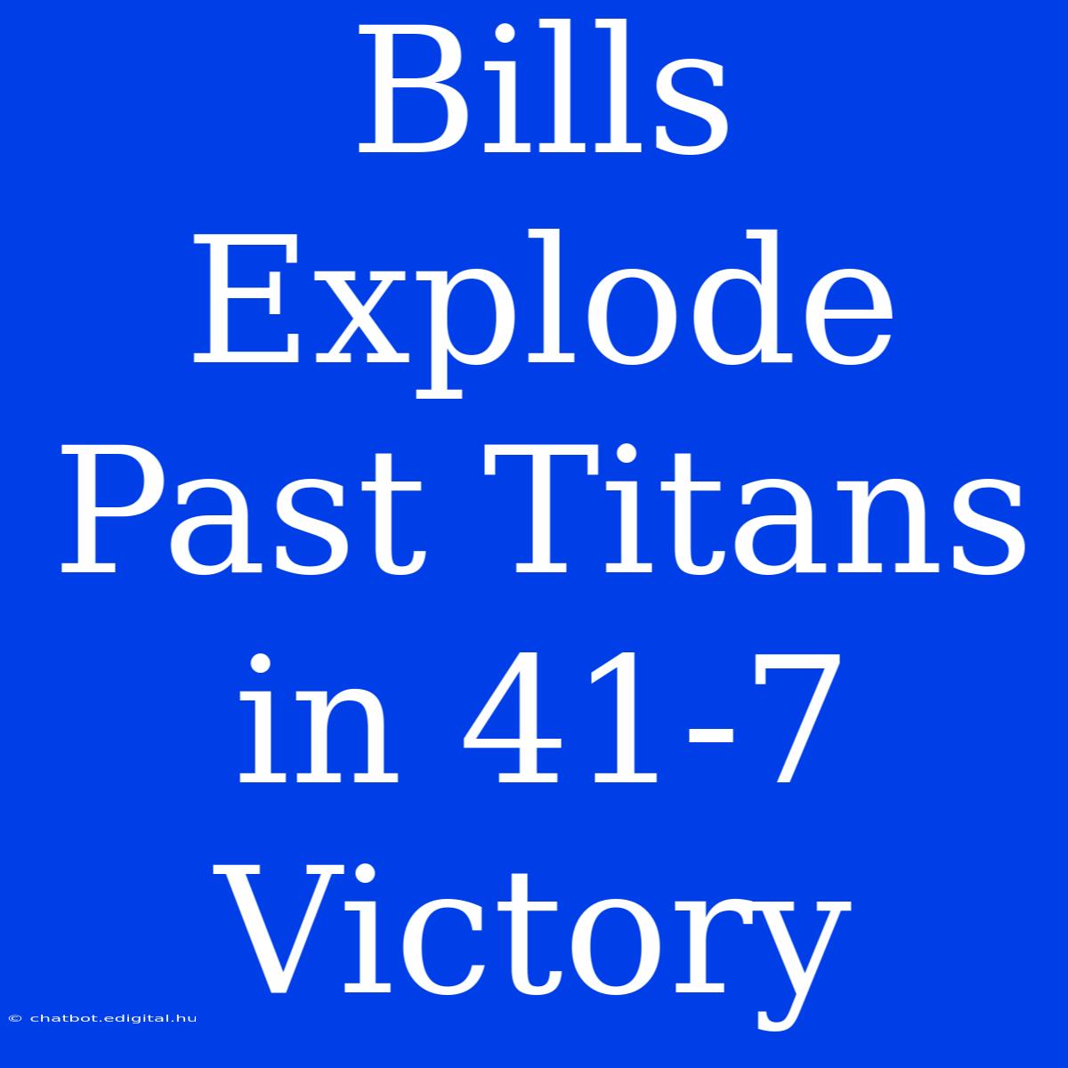 Bills Explode Past Titans In 41-7 Victory