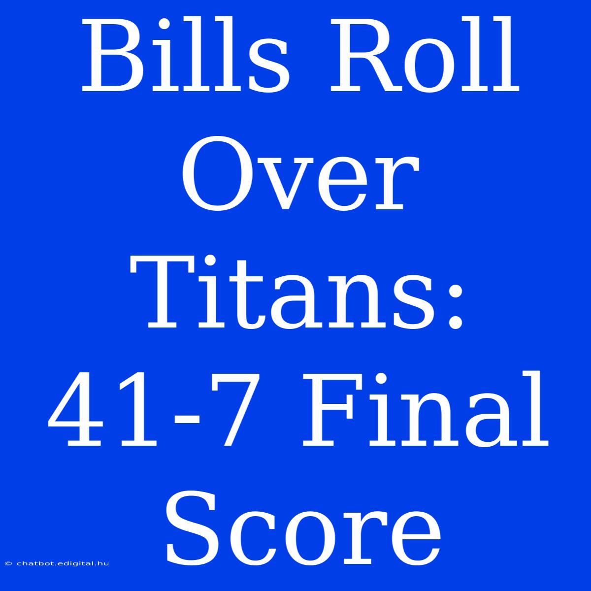 Bills Roll Over Titans: 41-7 Final Score