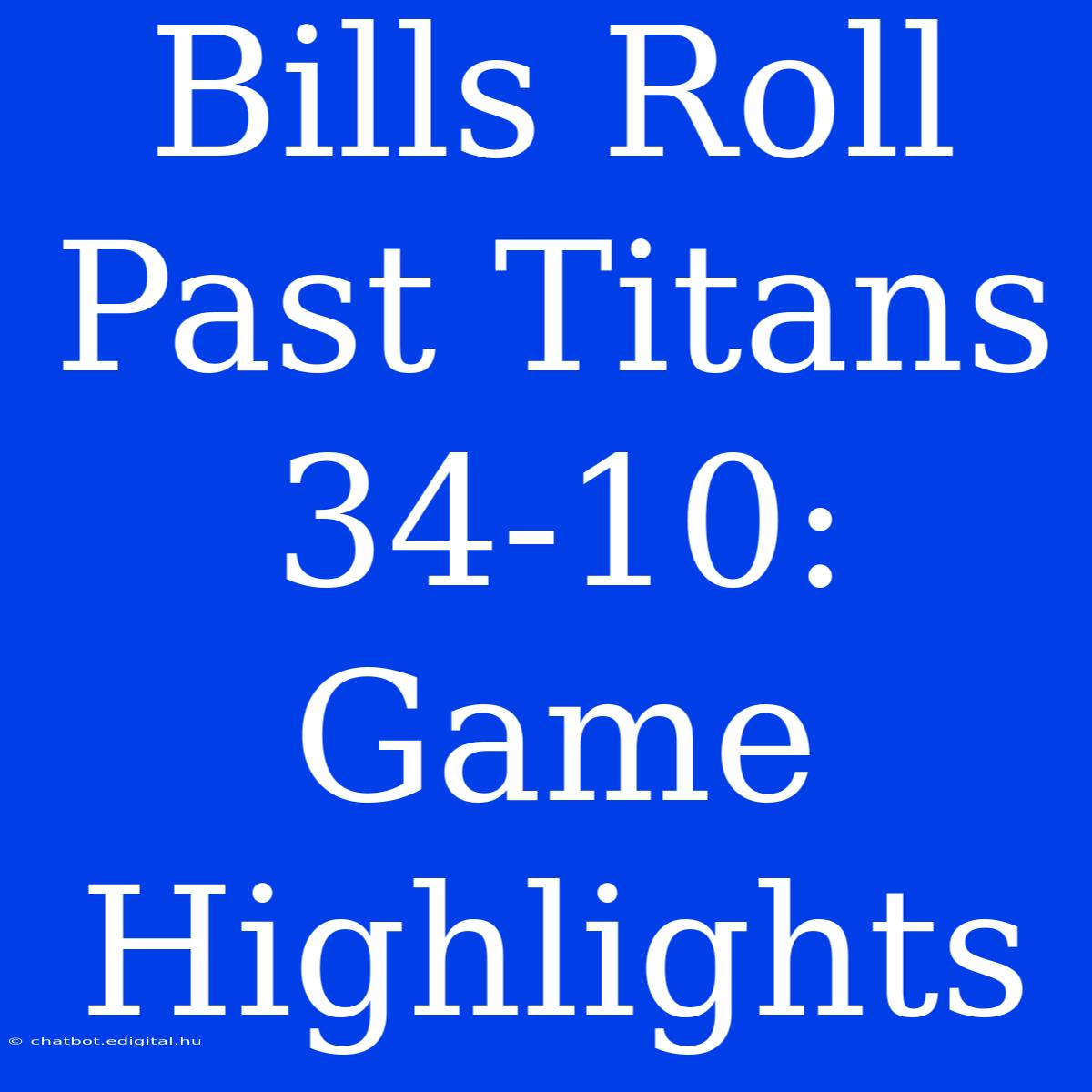 Bills Roll Past Titans 34-10: Game Highlights