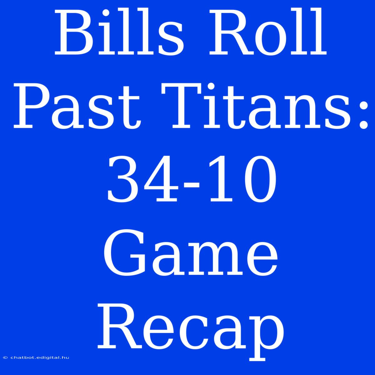 Bills Roll Past Titans: 34-10 Game Recap