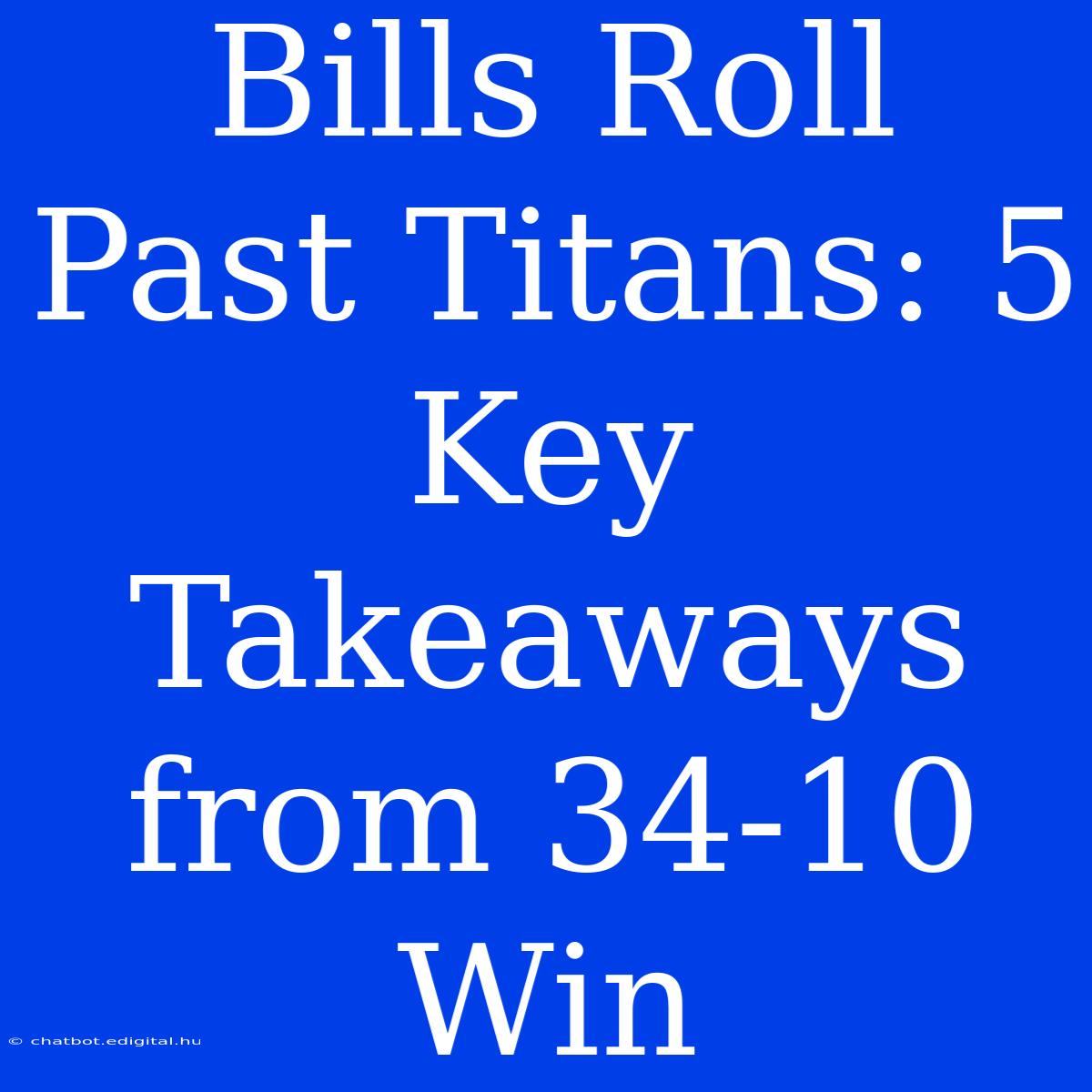 Bills Roll Past Titans: 5 Key Takeaways From 34-10 Win