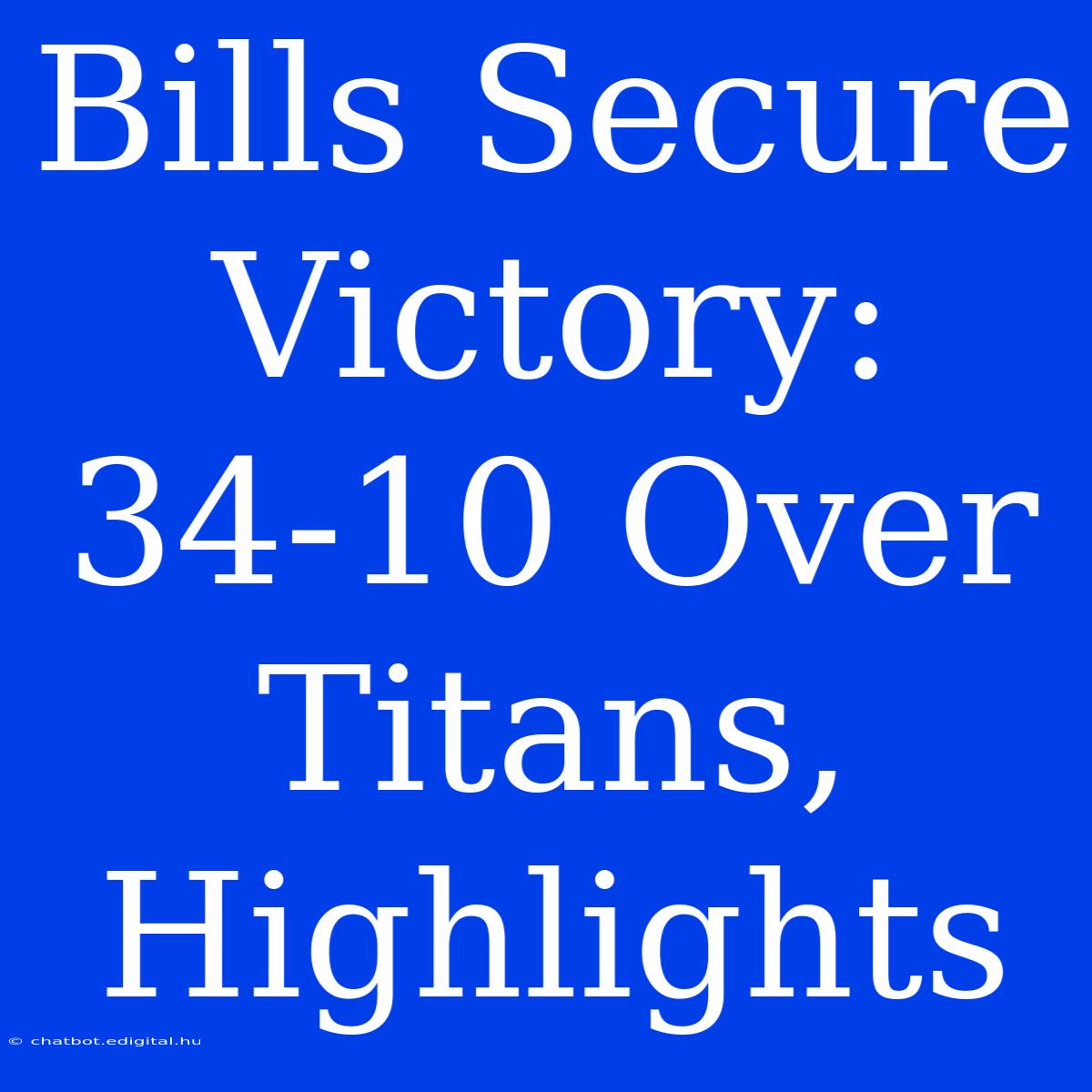 Bills Secure Victory: 34-10 Over Titans, Highlights