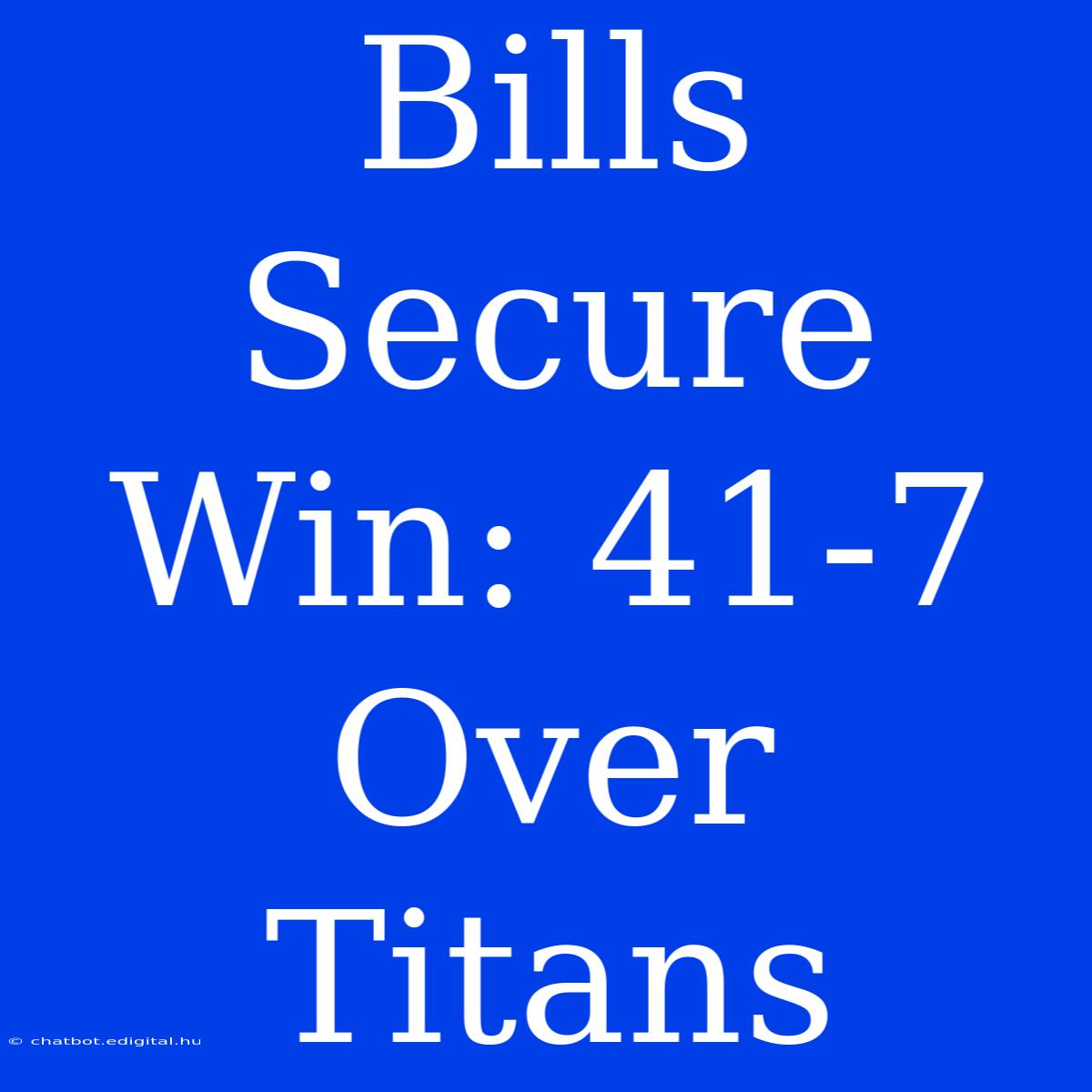 Bills Secure Win: 41-7 Over Titans