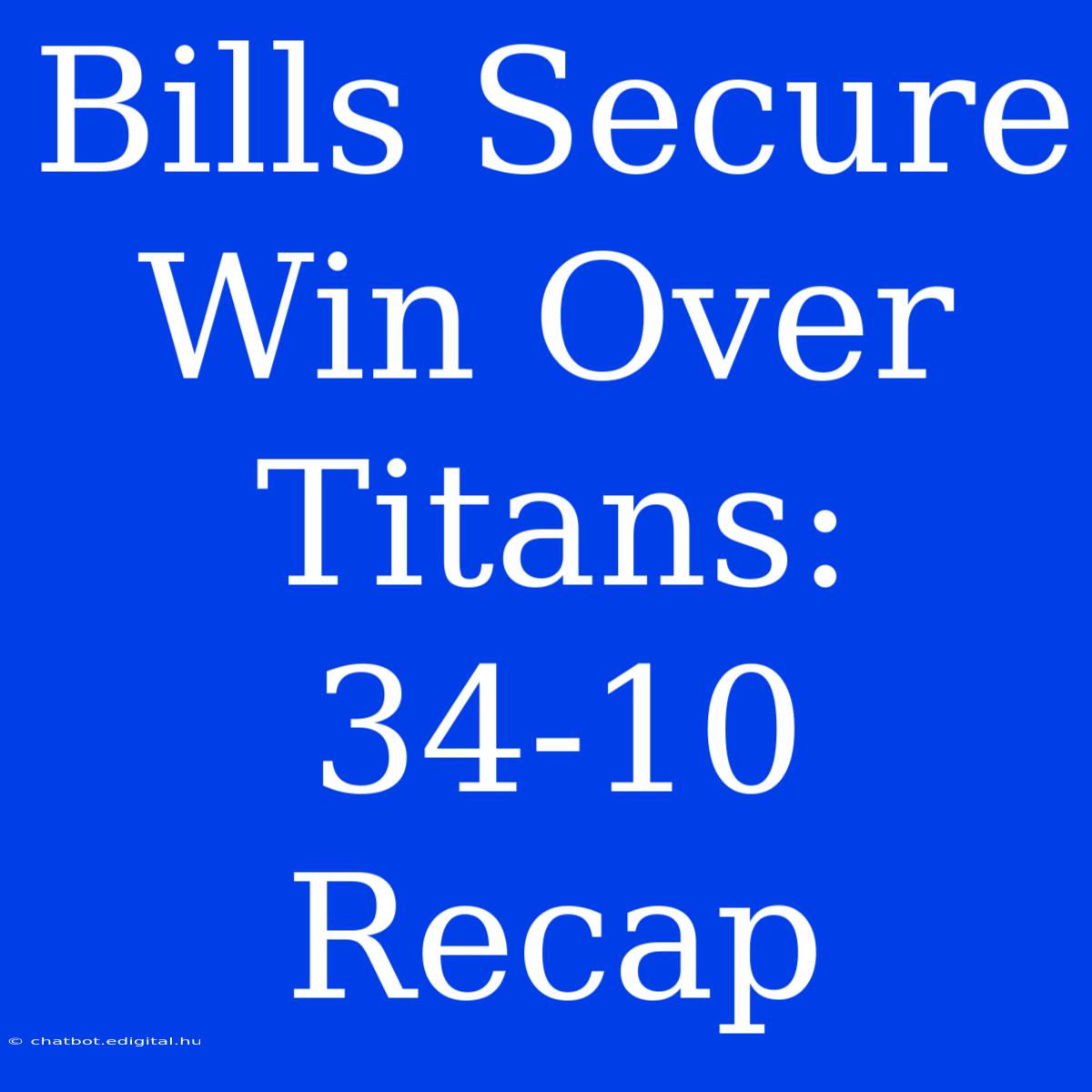 Bills Secure Win Over Titans: 34-10 Recap