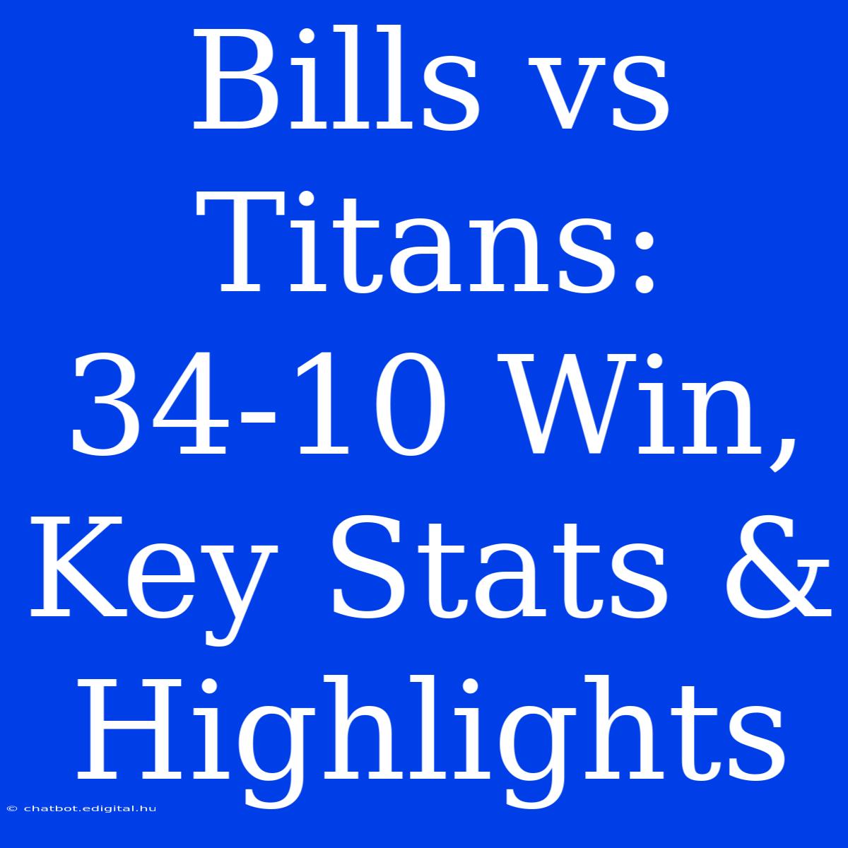 Bills Vs Titans: 34-10 Win, Key Stats & Highlights