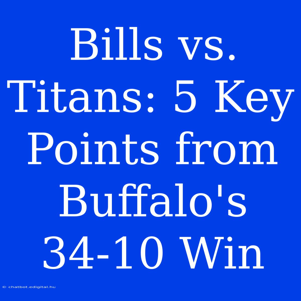 Bills Vs. Titans: 5 Key Points From Buffalo's 34-10 Win