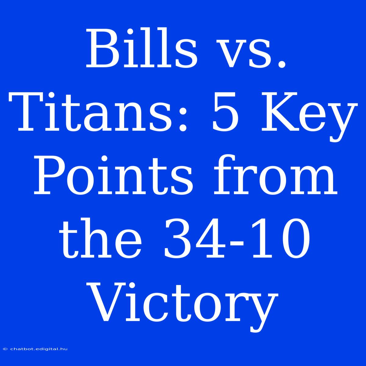 Bills Vs. Titans: 5 Key Points From The 34-10 Victory 