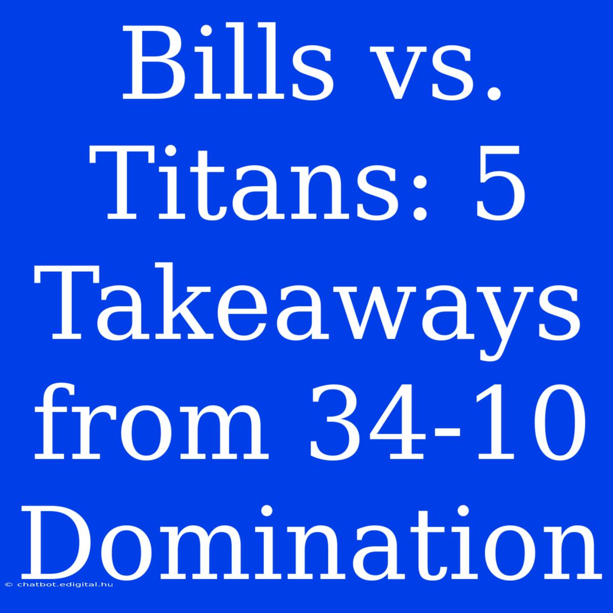 Bills Vs. Titans: 5 Takeaways From 34-10 Domination