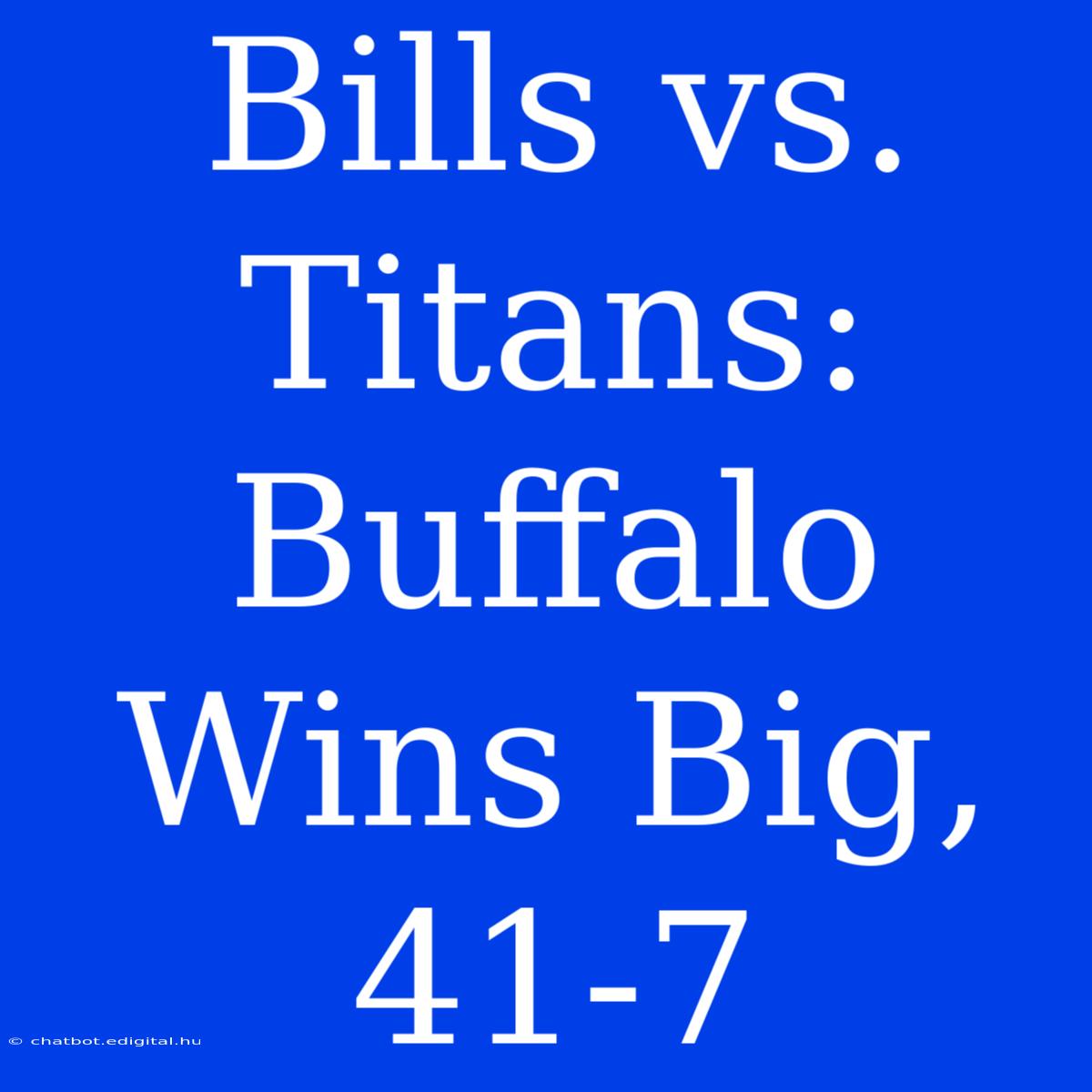 Bills Vs. Titans: Buffalo Wins Big, 41-7