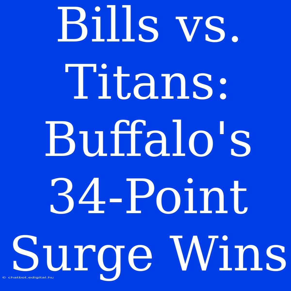 Bills Vs. Titans: Buffalo's 34-Point Surge Wins