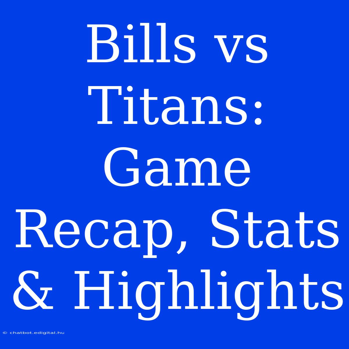 Bills Vs Titans: Game Recap, Stats & Highlights