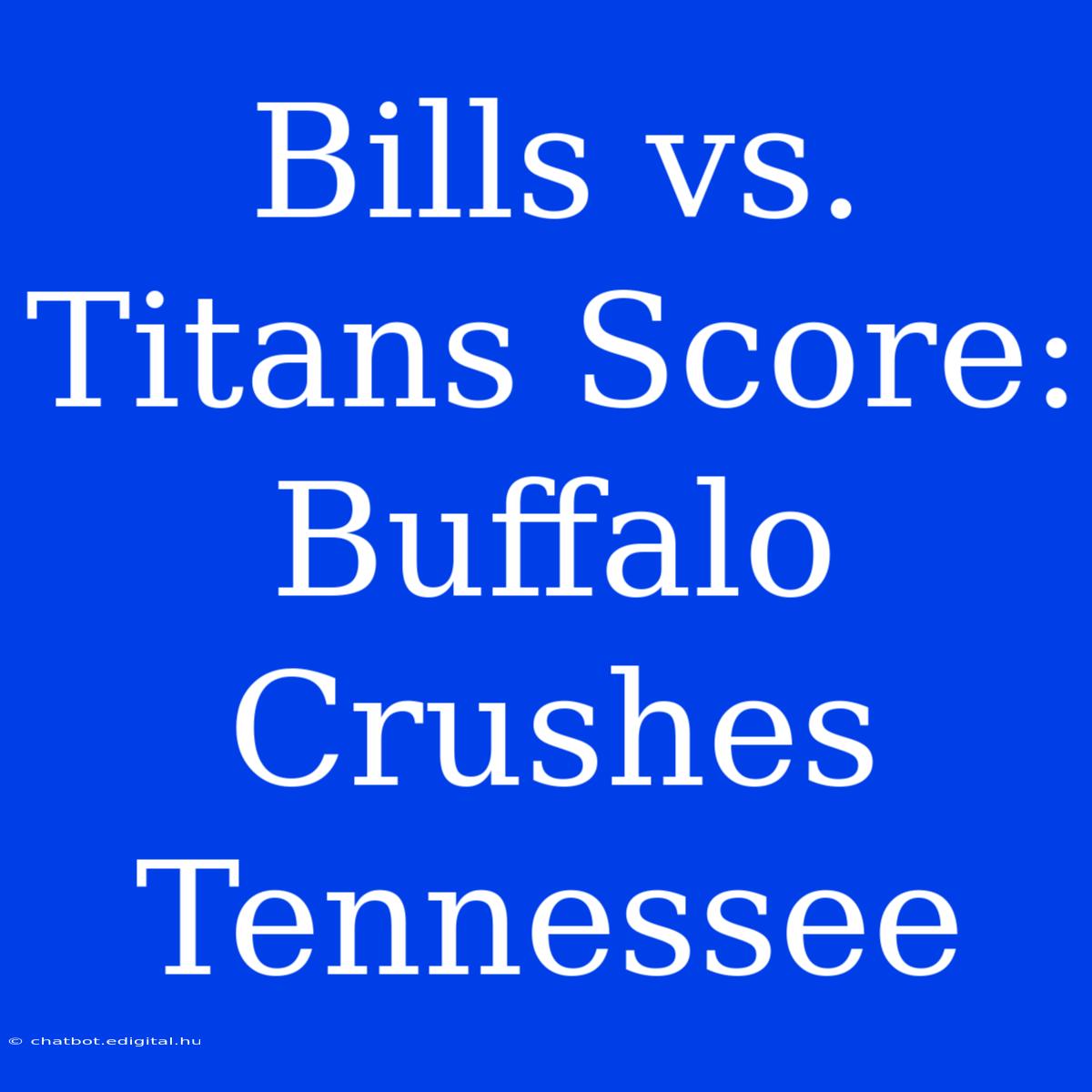 Bills Vs. Titans Score: Buffalo Crushes Tennessee