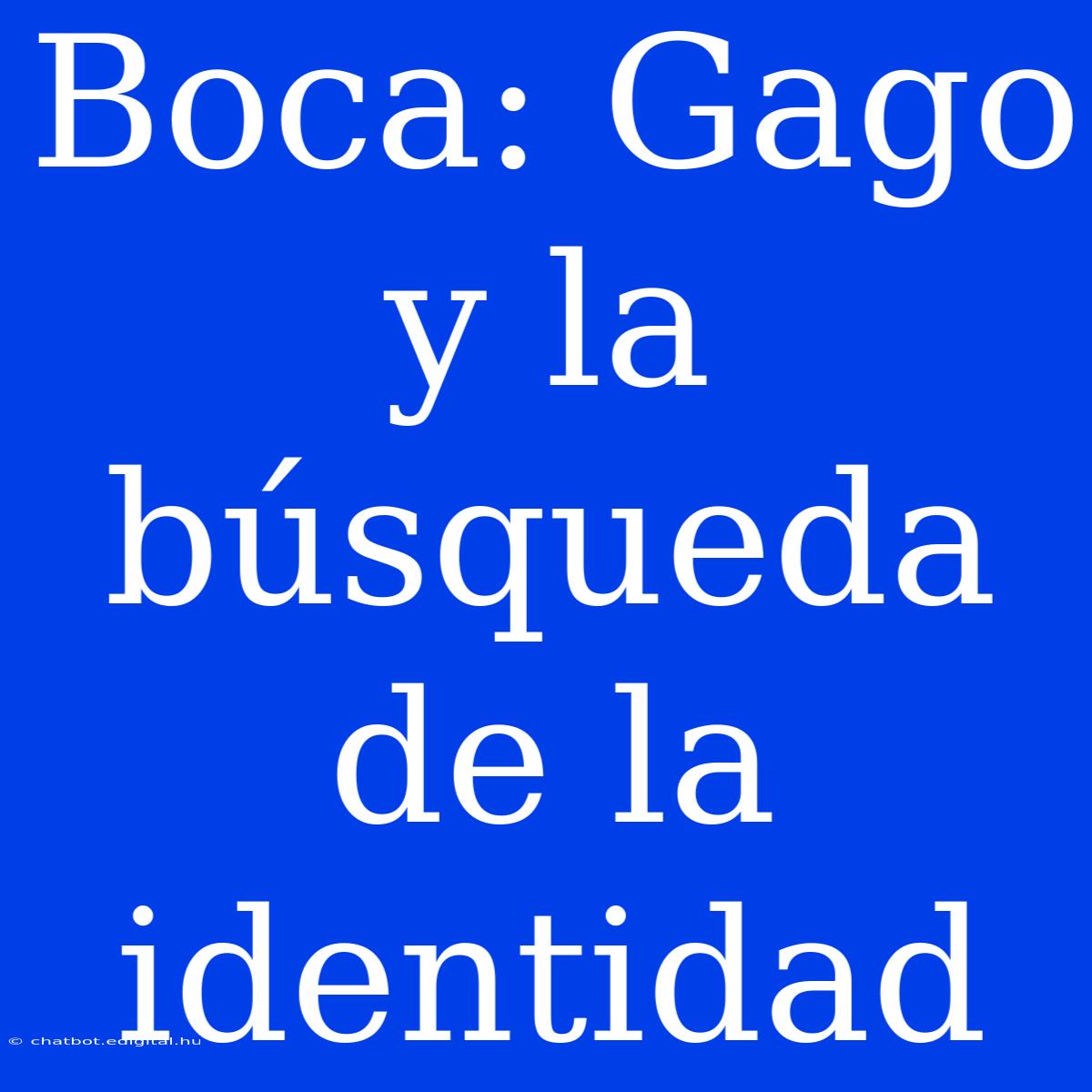 Boca: Gago Y La Búsqueda De La Identidad