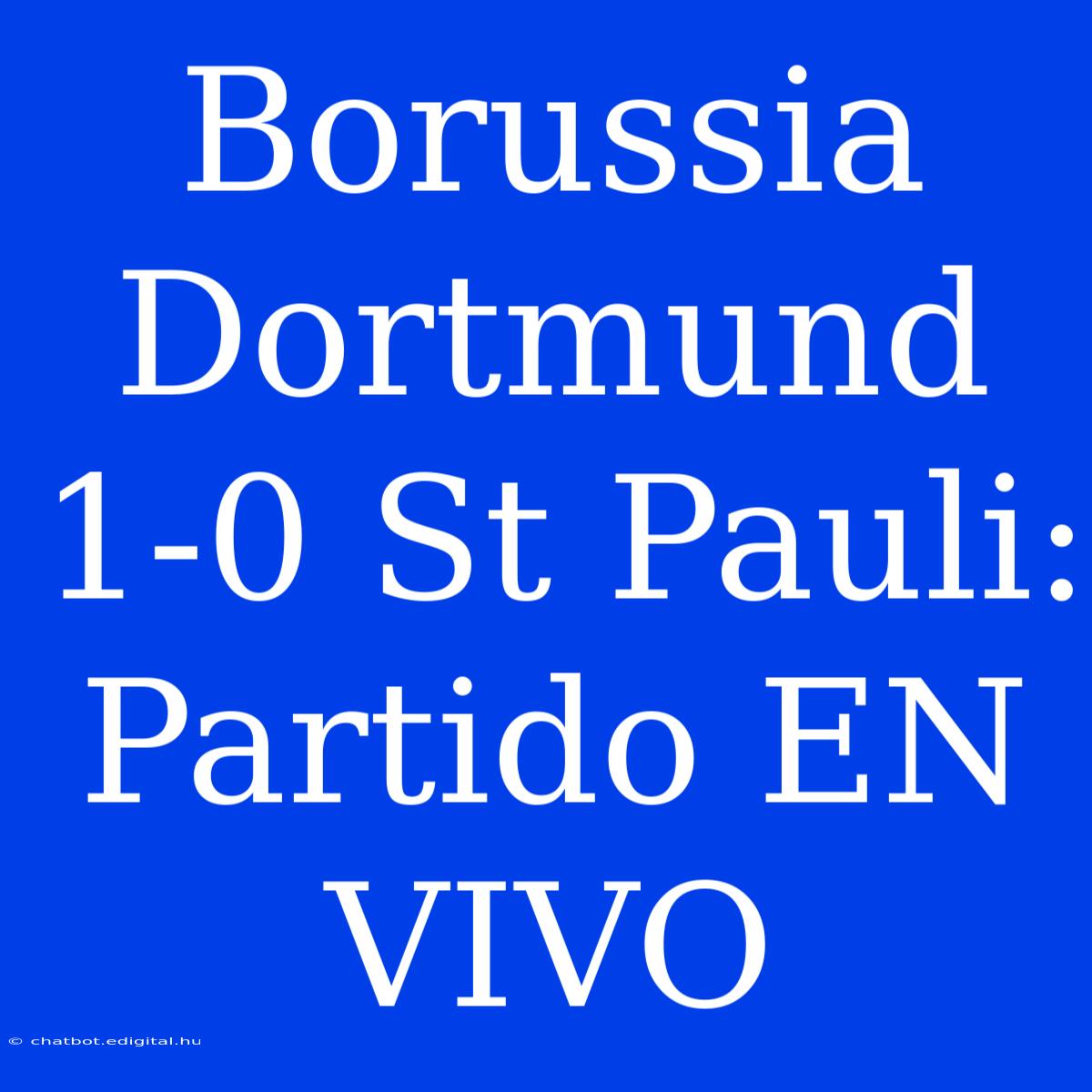 Borussia Dortmund 1-0 St Pauli: Partido EN VIVO