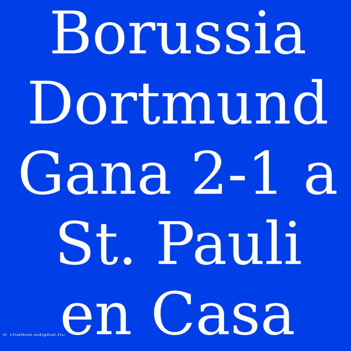 Borussia Dortmund Gana 2-1 A St. Pauli En Casa