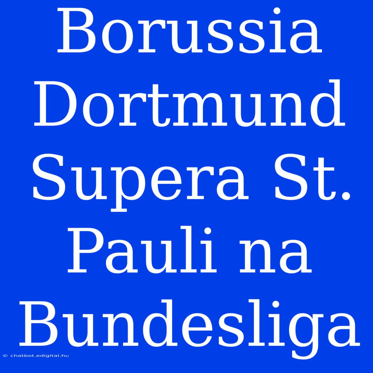 Borussia Dortmund Supera St. Pauli Na Bundesliga