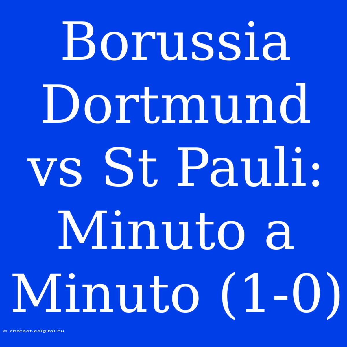 Borussia Dortmund Vs St Pauli: Minuto A Minuto (1-0)