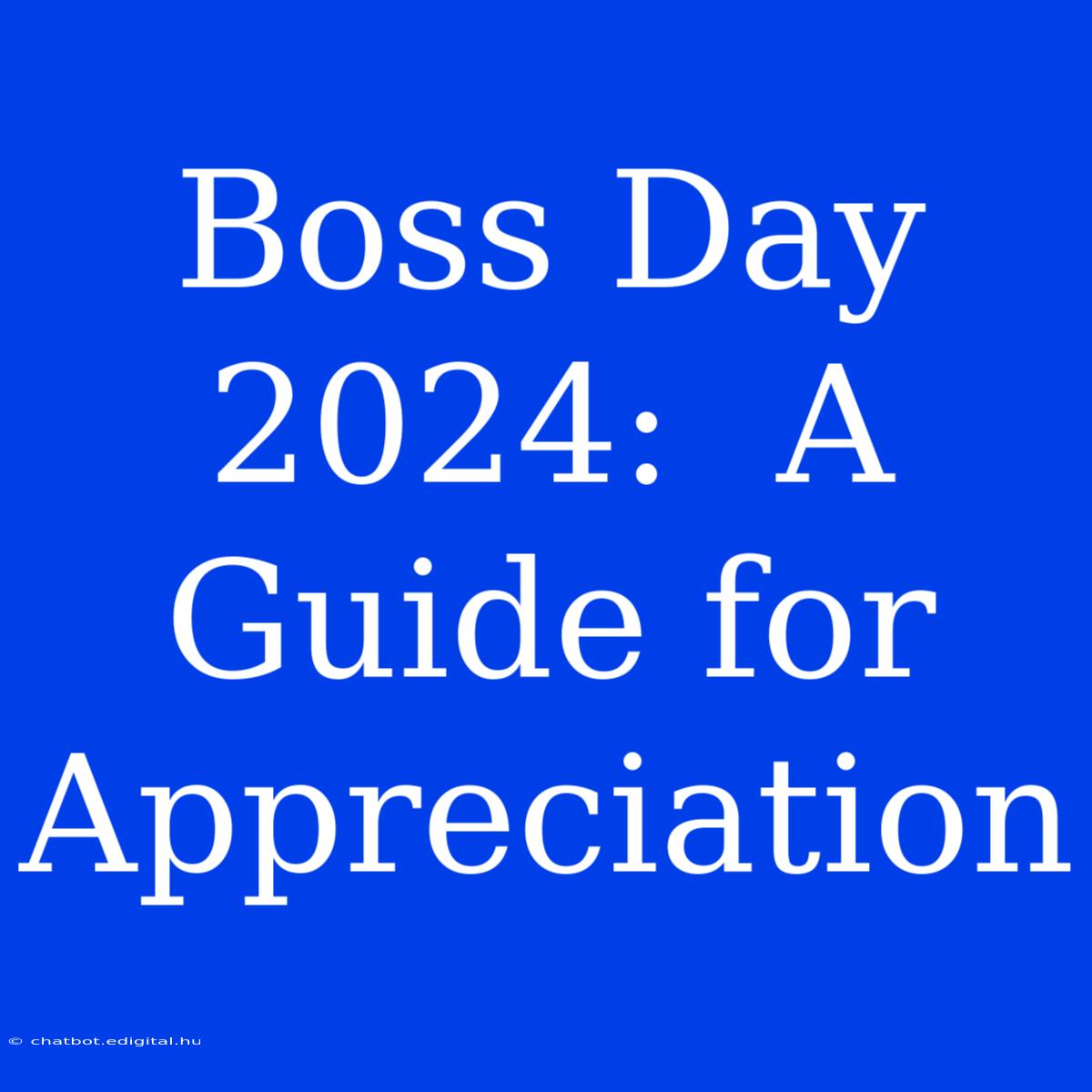 Boss Day 2024:  A Guide For Appreciation