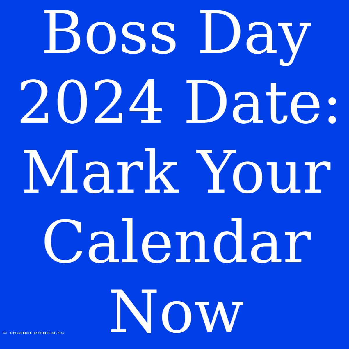 Boss Day 2024 Date: Mark Your Calendar Now