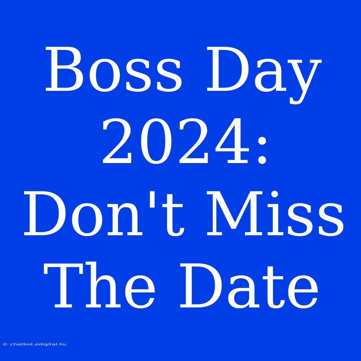 Boss Day 2024:  Don't Miss The Date