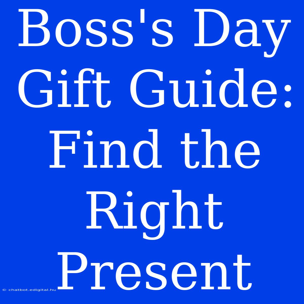 Boss's Day Gift Guide: Find The Right Present