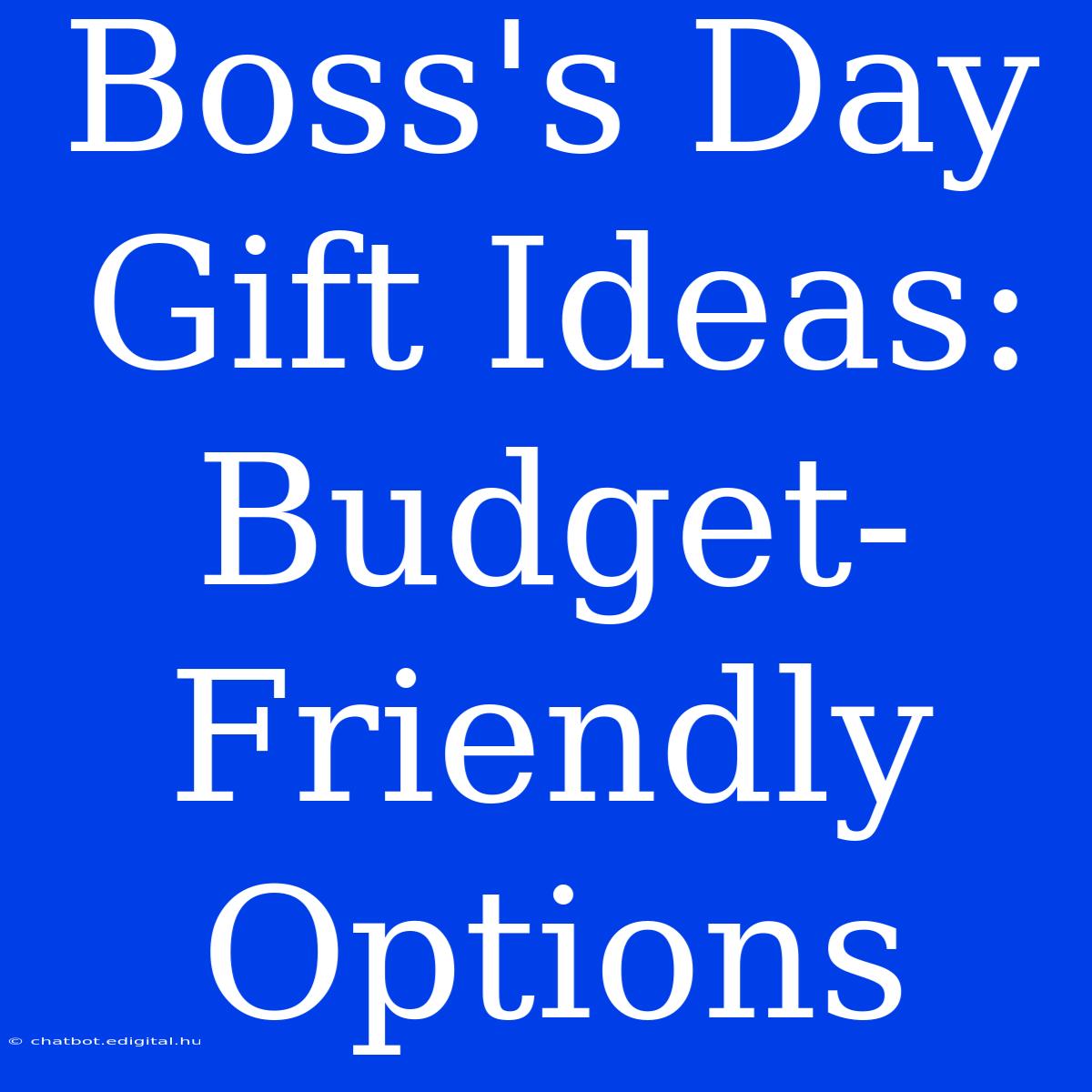 Boss's Day Gift Ideas: Budget-Friendly Options